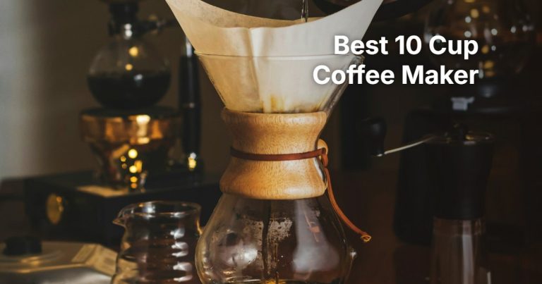 Best 10 Cup Coffee Maker: 6 Thermal, Smart and Glass Carafe Picks