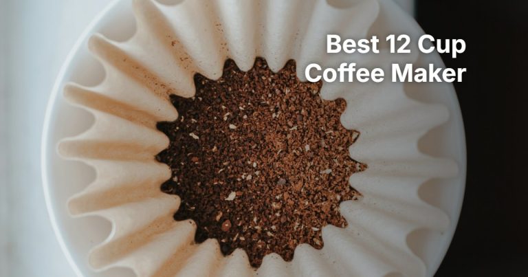 Best 12 Cup Coffee Maker: 6 Drip Brewers for Full Pots Compared