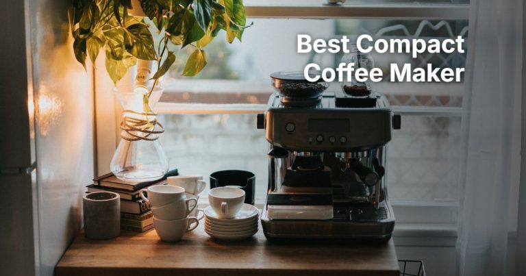 Best Compact Coffee Maker: 6 Small Drip and Single-Serve Picks