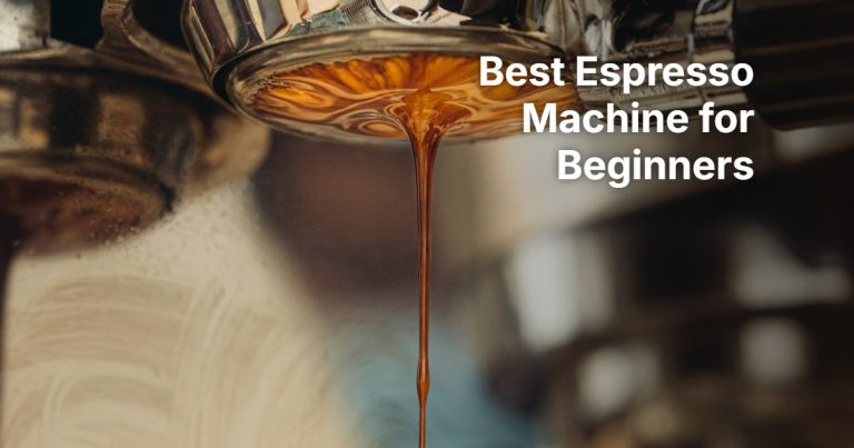 Best Espresso Machine for Beginners: 6 Easy Home Machines Compared