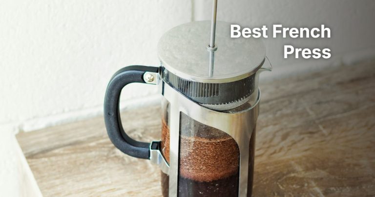 Best French Press: 6 Insulated and Glass Coffee Presses Compared