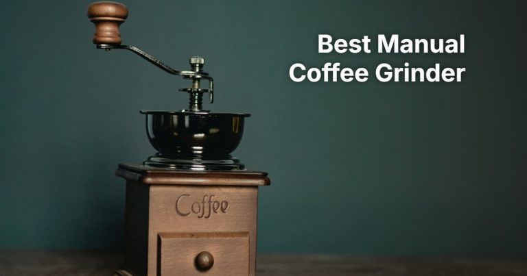 Best Manual Coffee Grinder: 6 Hand-Crank Burr Grinders Compared