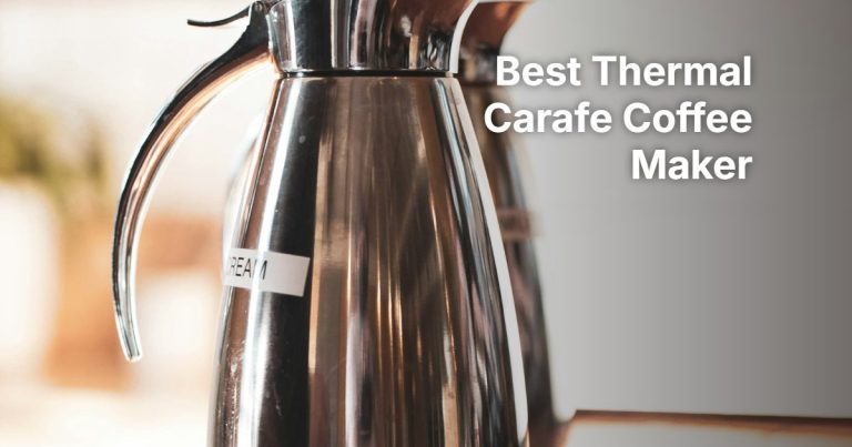 Best Thermal Carafe Coffee Maker: 6 Insulated Drip Brewers Compared